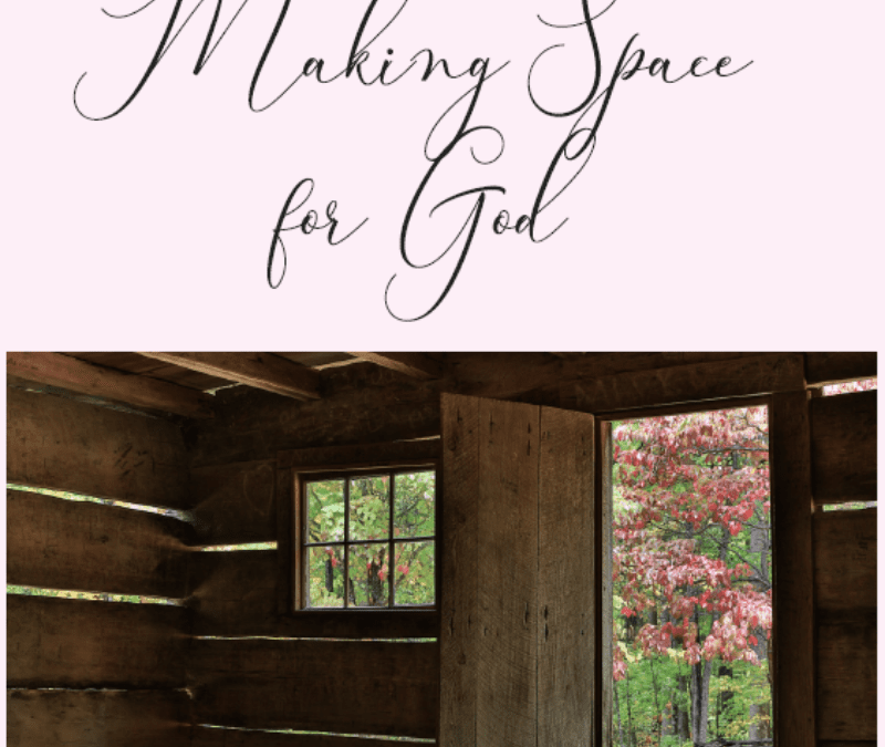 Making Space for God : Repositioning your Life for Kingdom Living